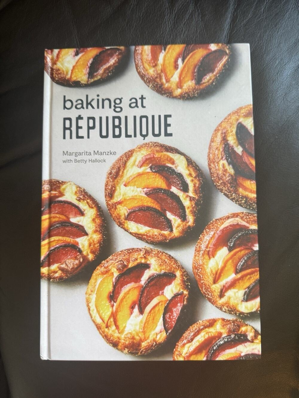 Baking at Republique Masterful Tehniques Cookbook by Margarita Manzke Recipes